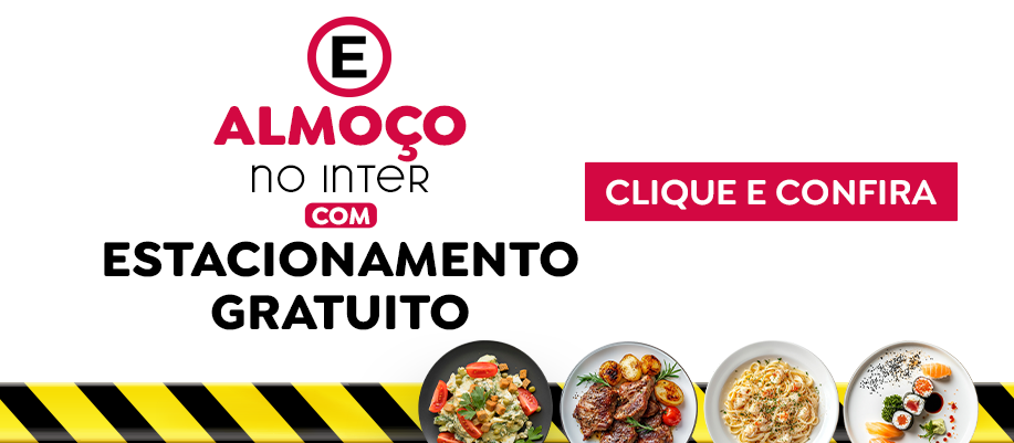 ALMOÇO NO INTER COM O ESTACIONAMENTO GRÁTIS 