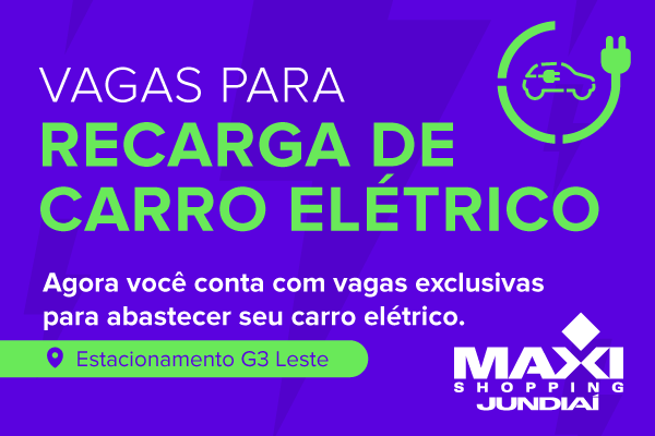 Vagas exclusivas para recarga de carros elétricos no Maxi Shopping 