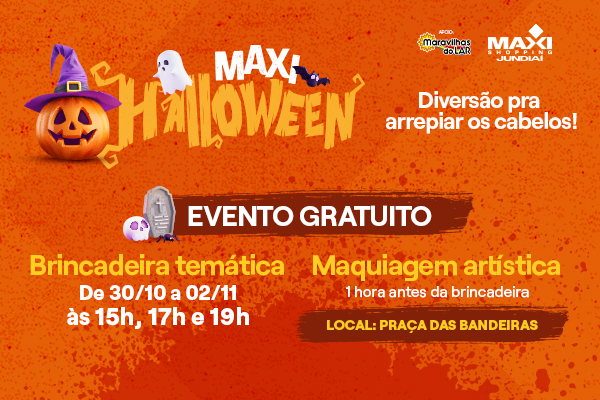 Maxi Halloween - Diversão de arrepiar os cabelos! 
