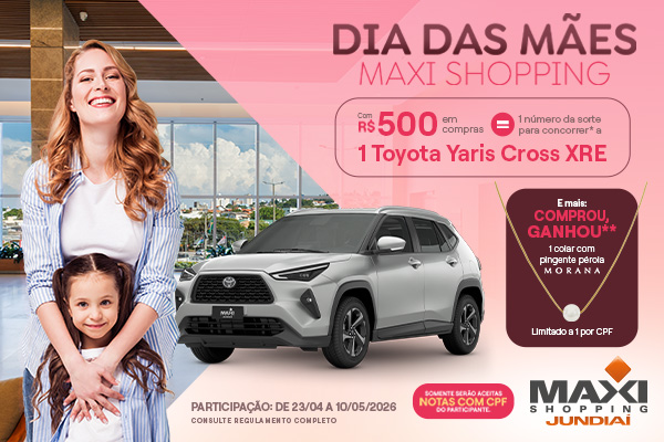 Dia das Mães Maxi Shopping Jundiaí 