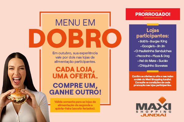 Ação Menu em Dobro é prorrogada no Maxi Shopping Jundiaí 