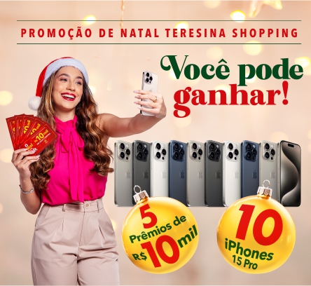 Teresina Shopping sorteia Iphones 15 Pro e vale compras no valor de 10 mil em campanha de Natal
