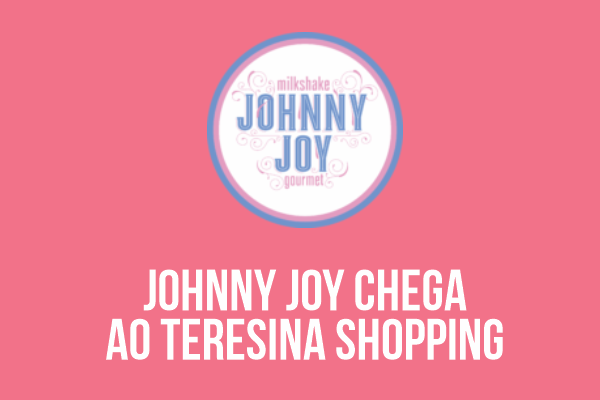 Johnny Joy chega ao Teresina Shopping 